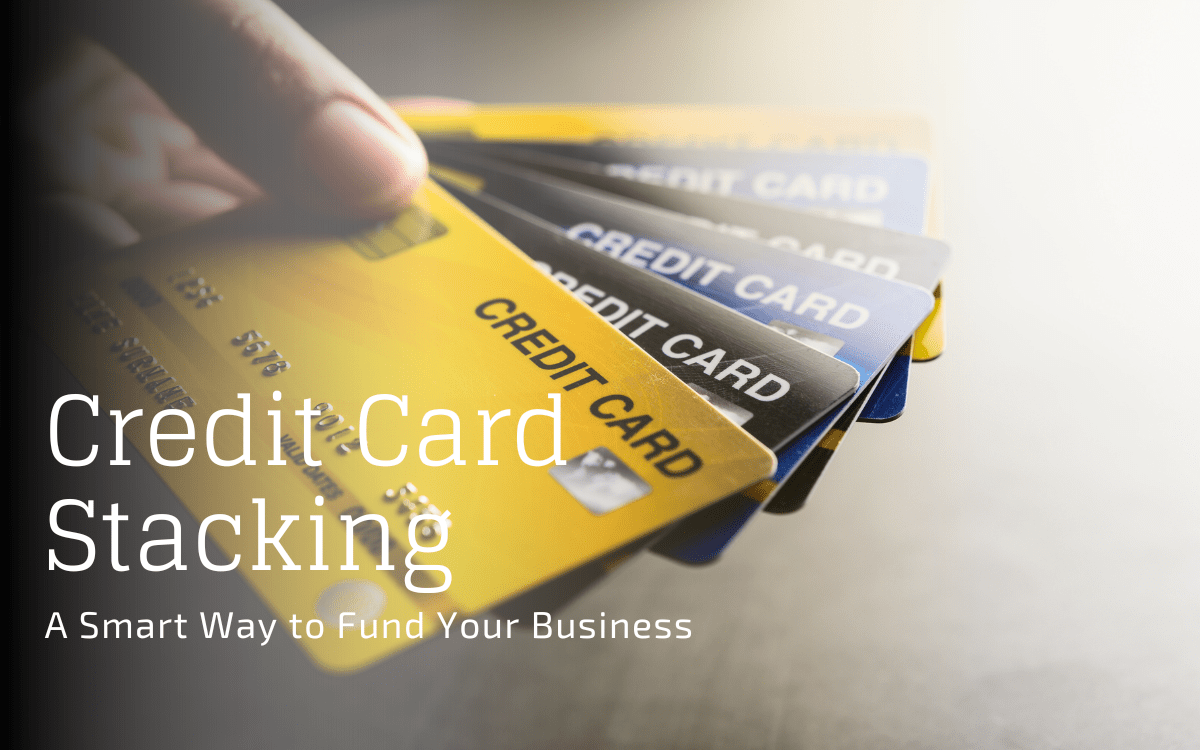 Credit Card Stacking: A Smart Way to Fund Your Business
