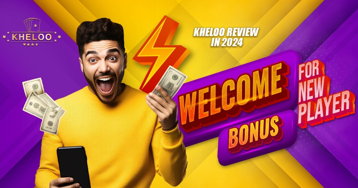 Kheloo Review in 2024 | Welcome Bonus for New Player - Kheloo