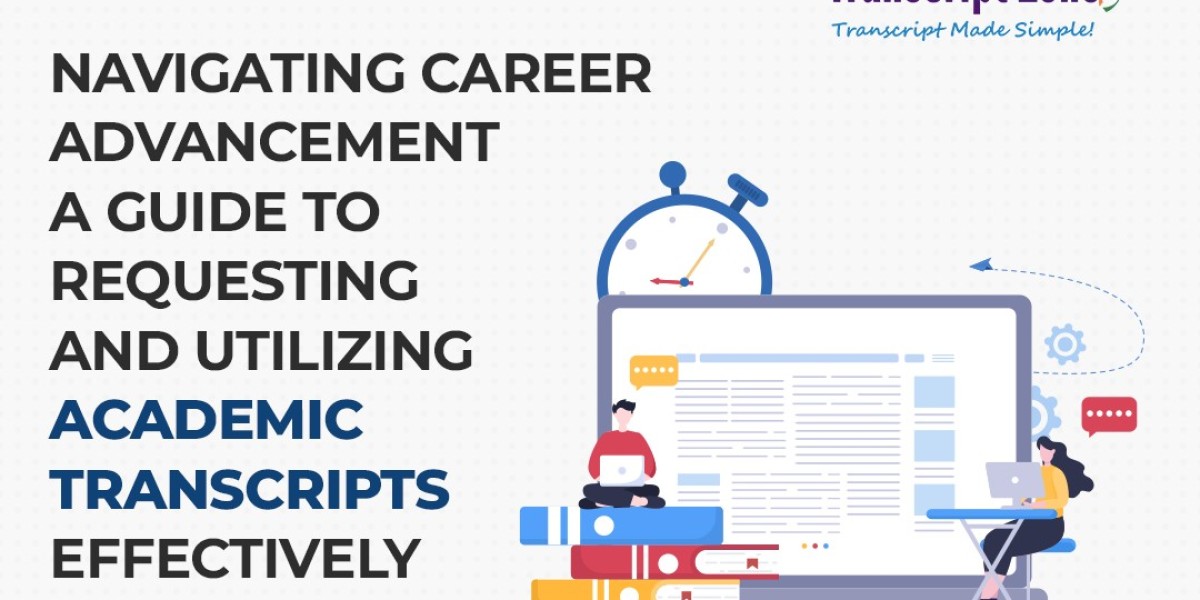 Navigating Career Advancement a Guide to Requesting and Utilizing Academic Transcripts Effectively