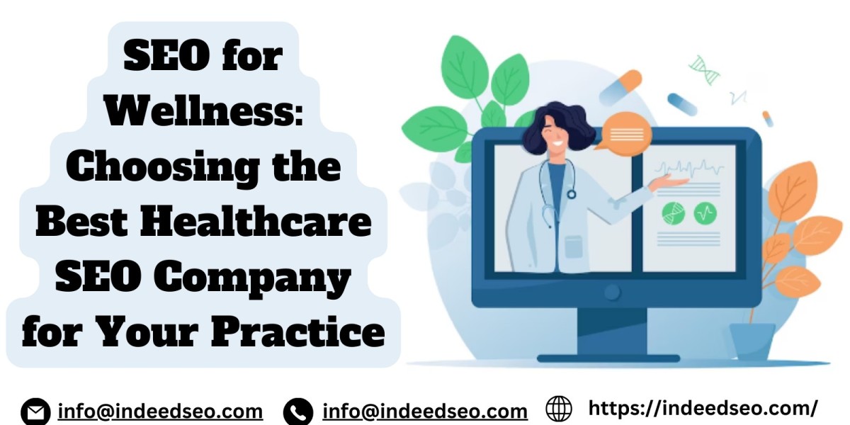 SEO for Wellness: Choosing the Best Healthcare SEO Company for Your Practice