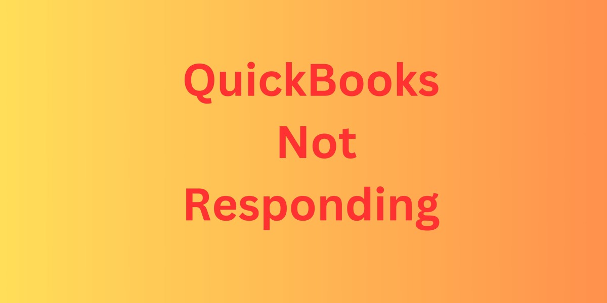 Resolving QuickBooks Not Responding: A Comprehensive Guide