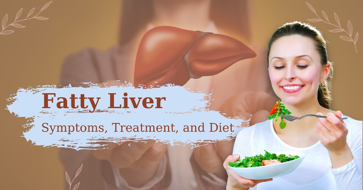 Fatty Liver Symptoms, Treatment and Diet - DocTube™ : Healthcare