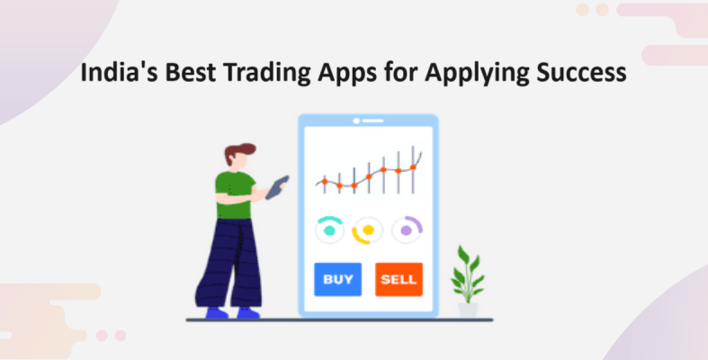 India's Best Trading Apps for Applying Success