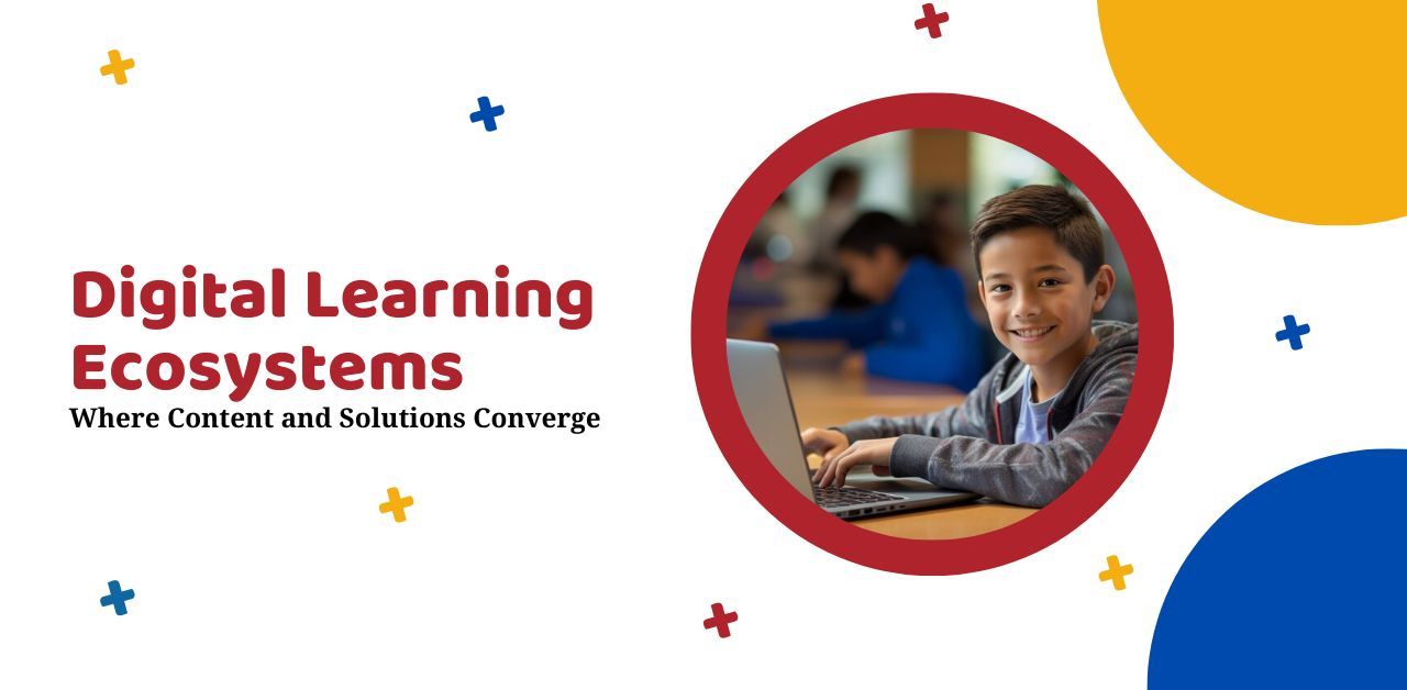 Digital Learning Ecosystems: Where Content and Solutions Converge