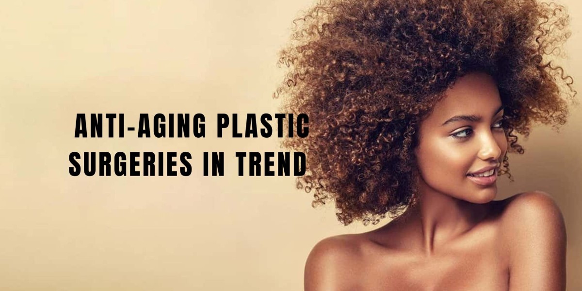 Anti Aging Plastic Surgeries In Trend