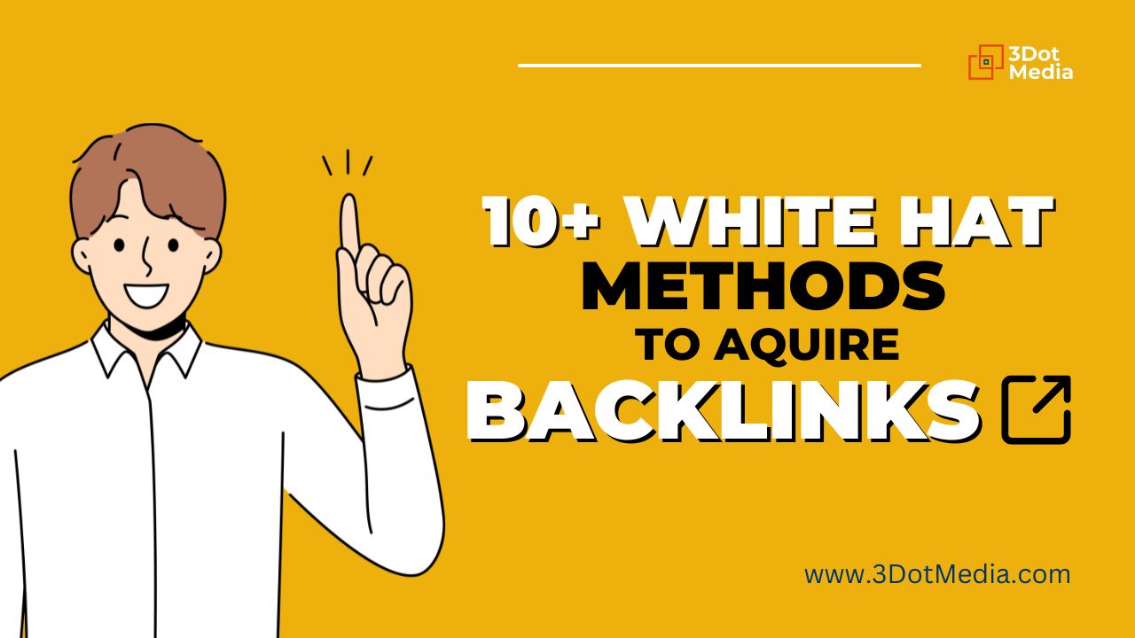 10+ White Hat Methods to Aquire Backlinks in 2024 | 3DotMedia