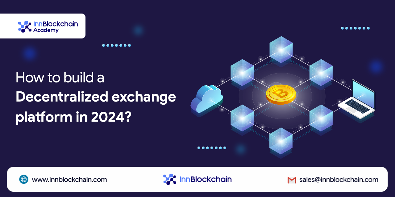 How to build a decentralized exchange platform in 2024