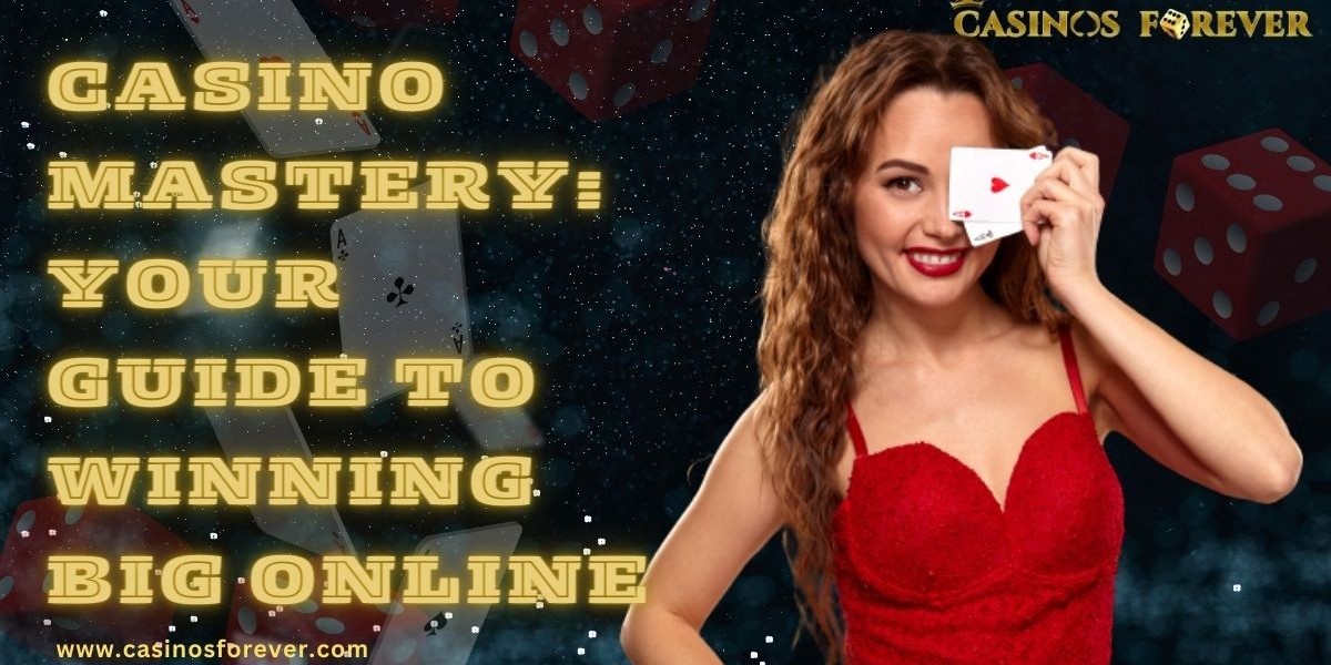 Casino Mastery: Your Guide to Winning Big Online