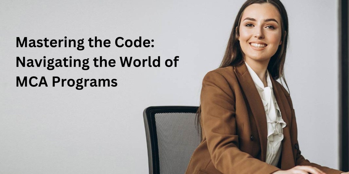 Mastering the Code: Navigating the World of MCA Programs