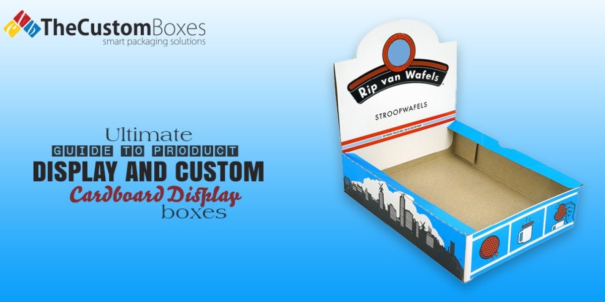Guide to Product Display and Custom Cardboard Display Boxes