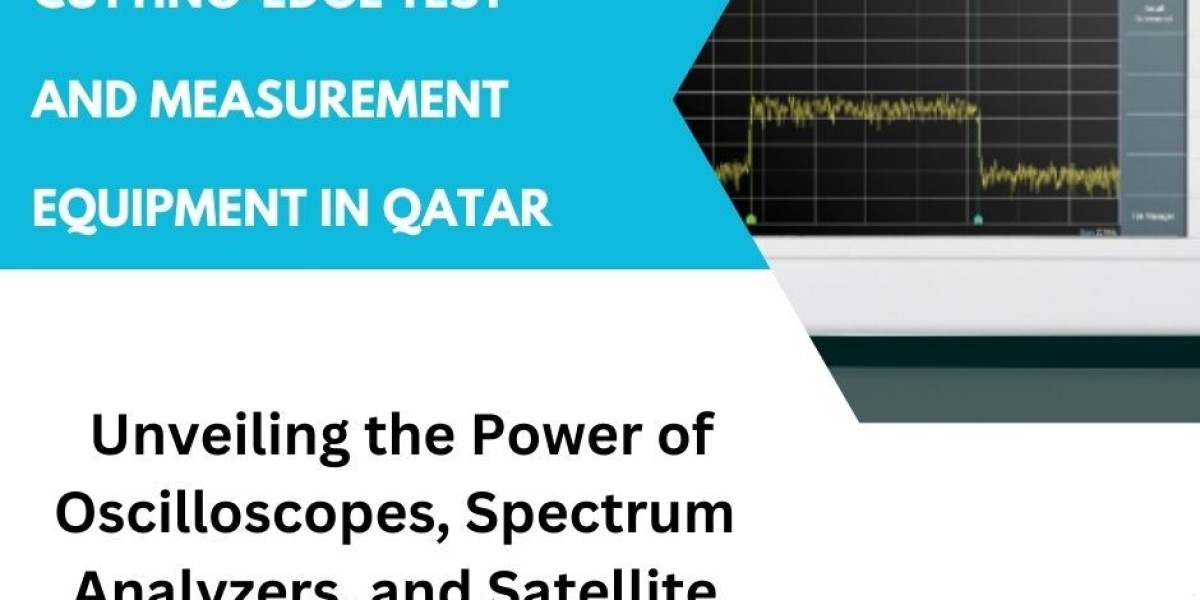 Cutting-Edge Test and Measurement Equipment in Qatar: Unveiling the Power of Oscilloscopes, Spectrum Analyzers, and Sate