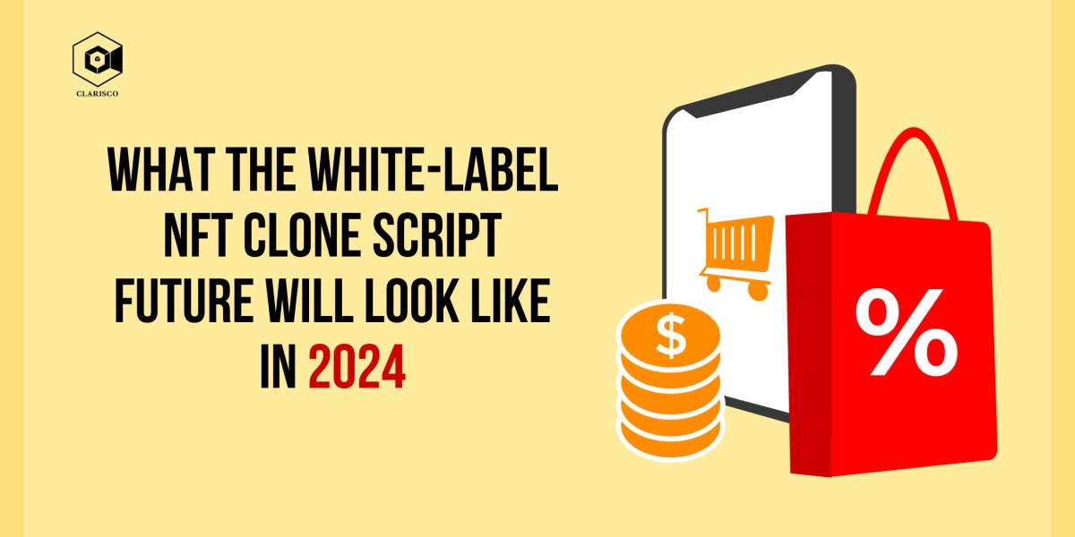 What the White-Label NFT Clone Script Future Will Look Like in 2024