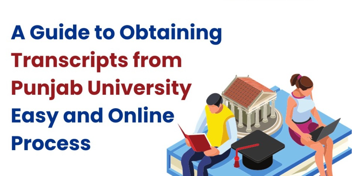 A Guide to Obtaining Transcripts from Punjab University Easy and Online Process