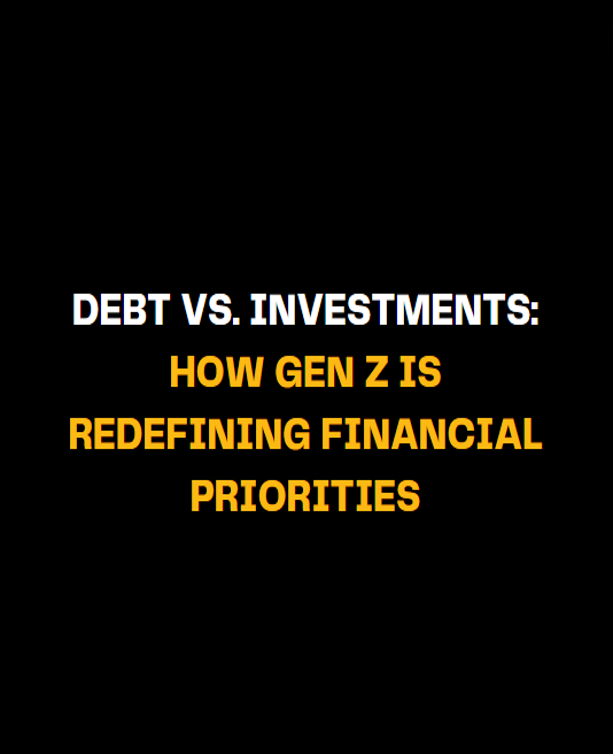 Debt vs. Investments: How Gen Z is Redefining Financial Priorities
