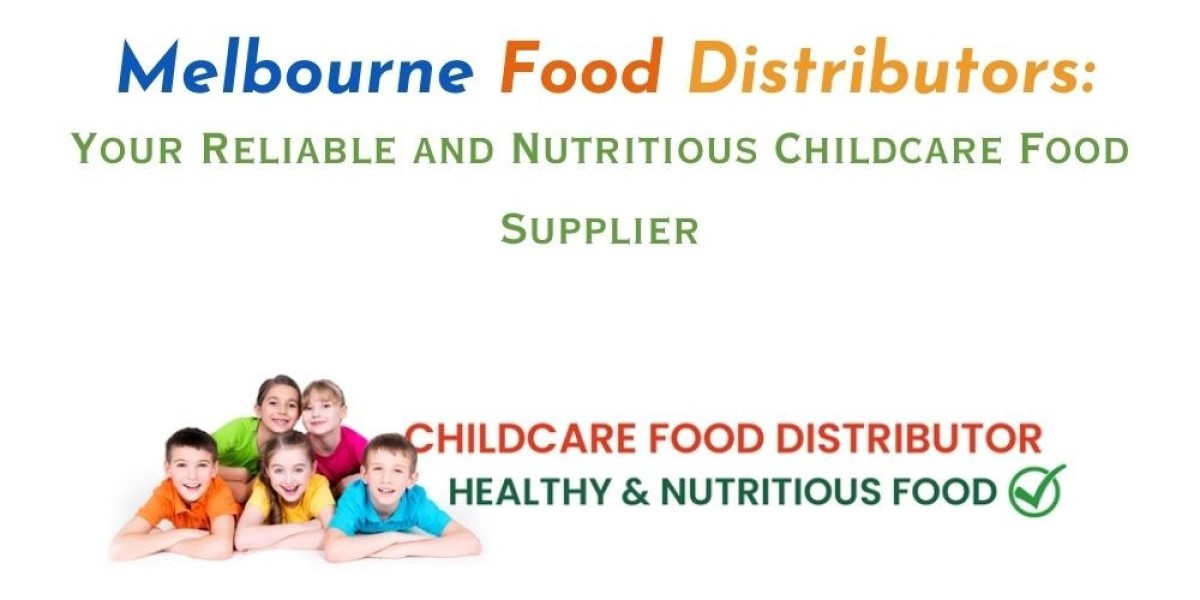 Melbourne Food Distributors: Your Reliable and Nutritious Childcare Food Supplier