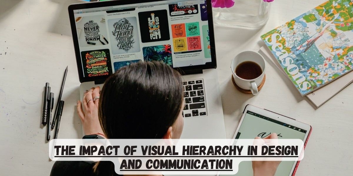 The Impact of Visual Hierarchy in Design and Communication