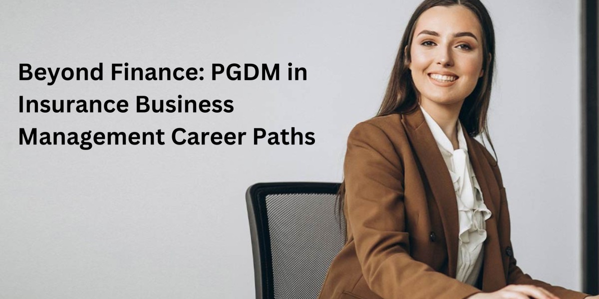Beyond Finance: PGDM in Insurance Business Management Career Paths