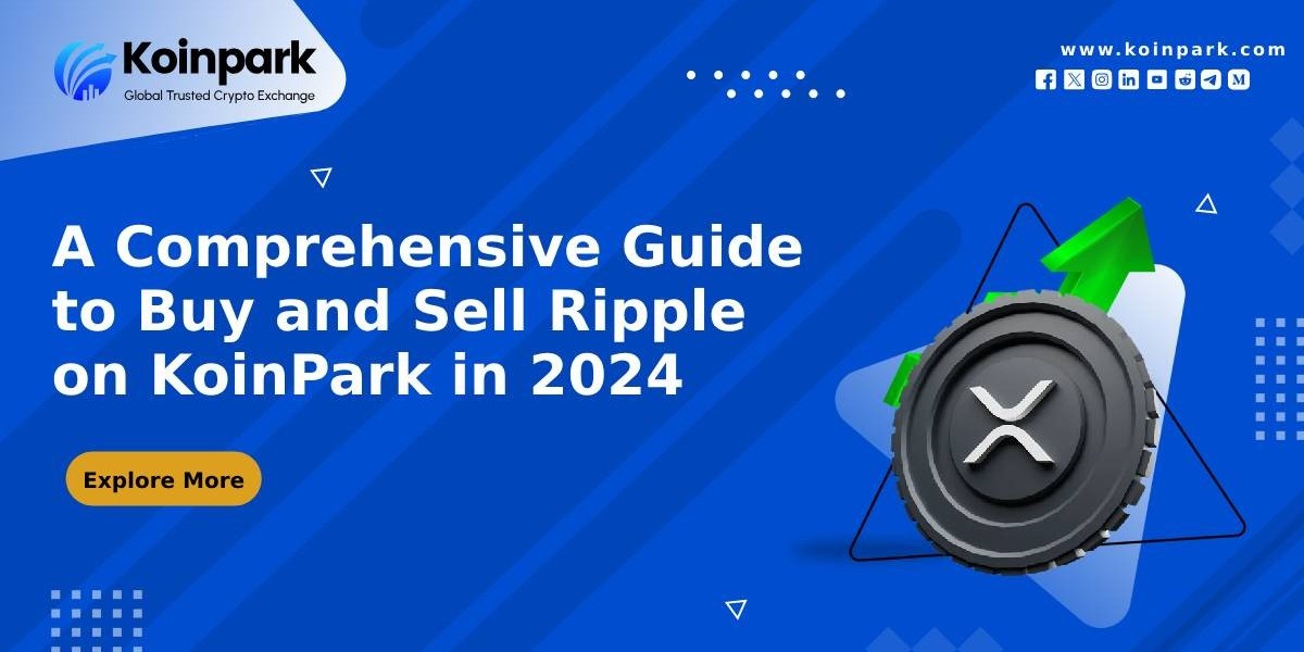 A Comprehensive Guide to Buy and Sell Ripple on KoinPark in 2024