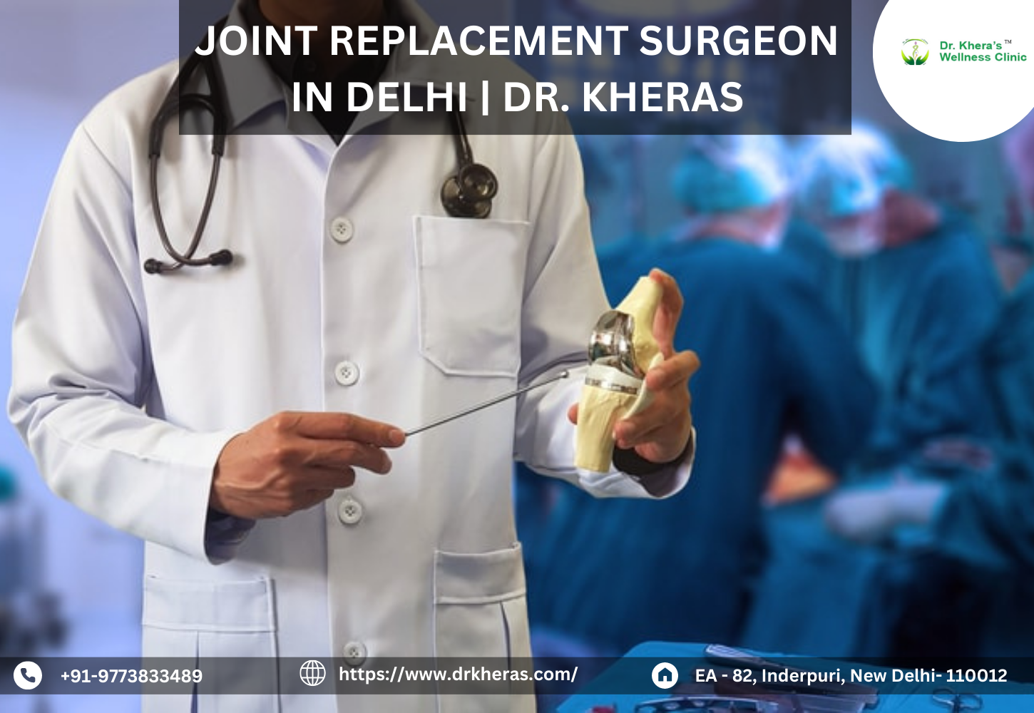 Rediscover Mobility with Dr. Kheras – Your Trusted Joint Replacement Surgeon in Delhi – Dr. Gaurav Khera – Orthopedic Doctor in Delhi | Spine Surgeon
