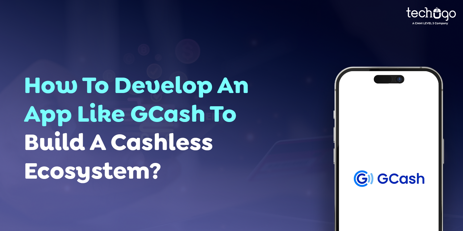 How To Develop An App Like GCash To Build A Cashless Ecosystem?