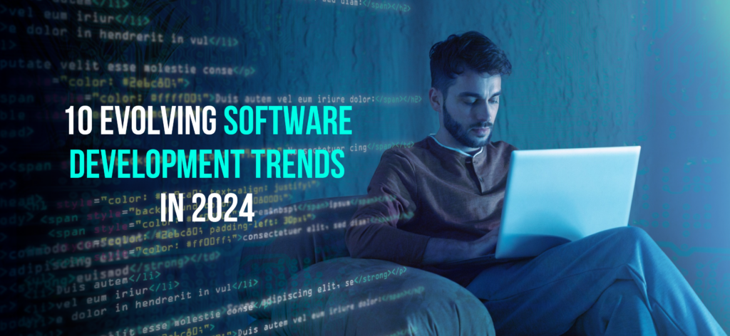 10 Evolving software developement trends in 2024