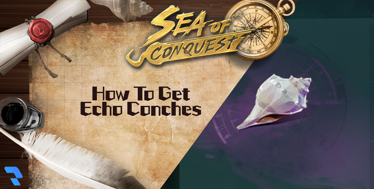 Sea Of Conquest - How To Get Echo Conches - Playoholic
