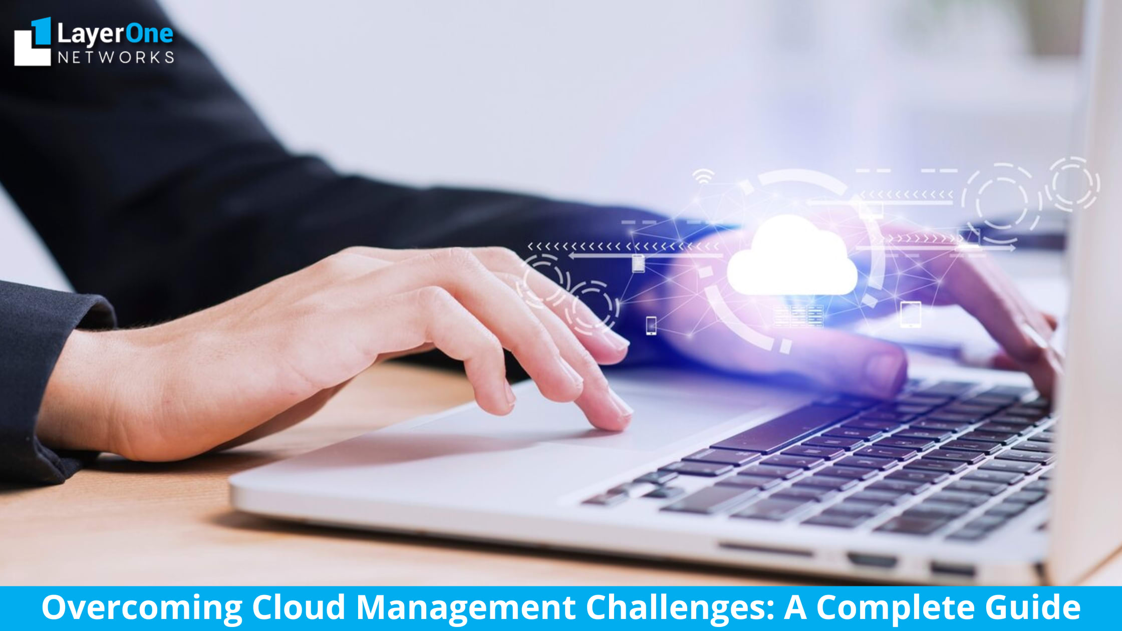 Overcoming Cloud Management Challenges: A Complete Guide | Journal