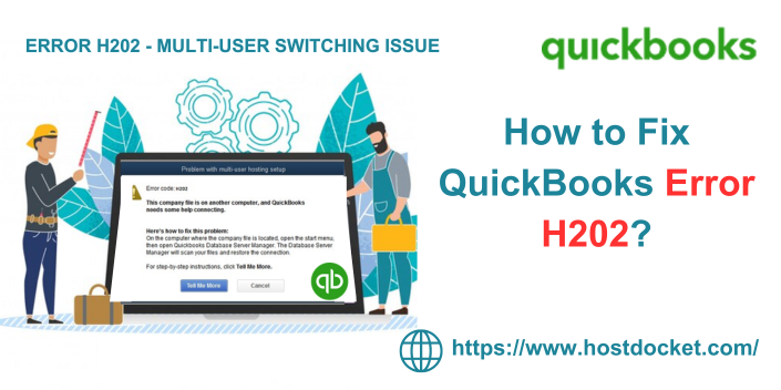 How to Fix QuickBooks Error H202? [Updated Fixation Methods]