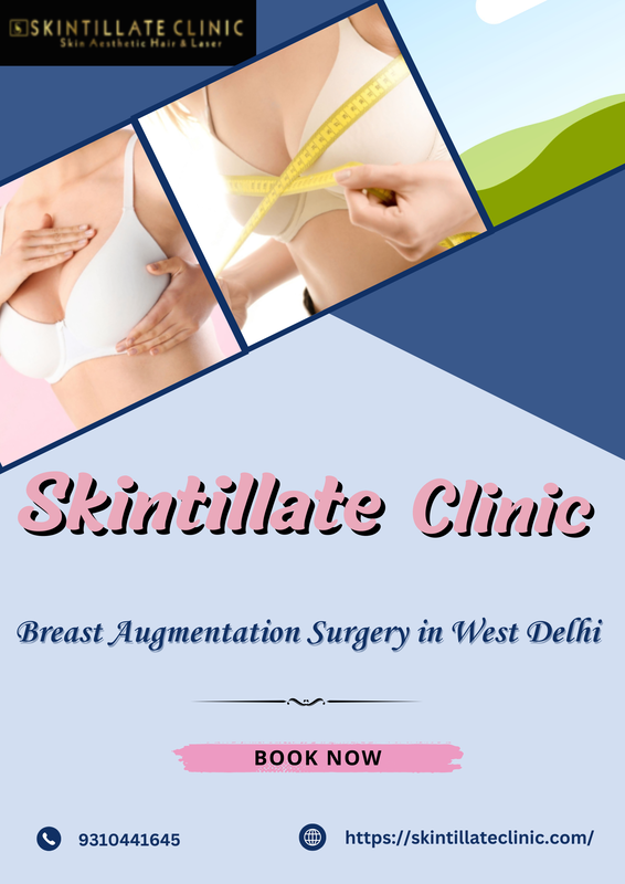 Breast Augmentation Surgery in West Delhi: Enhancing Confidence with Skintillate Clinic
