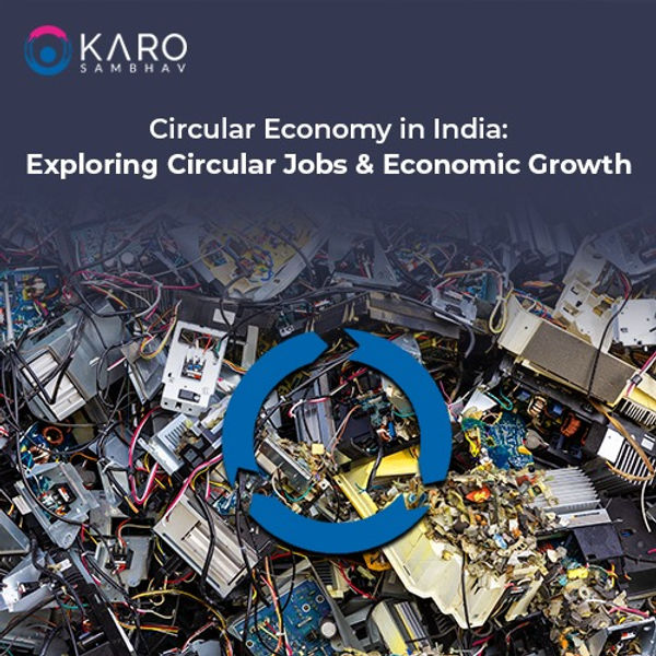 Circular Economy in India: Exploring Circular Jobs & Economic Growth
