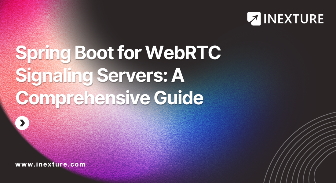 Spring Boot for WebRTC Signaling Servers: A Comprehensive Guide