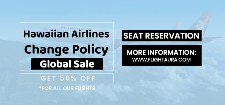 Hawaiian Airlines Flight Change Policy and Fee | 1-833-714-2120