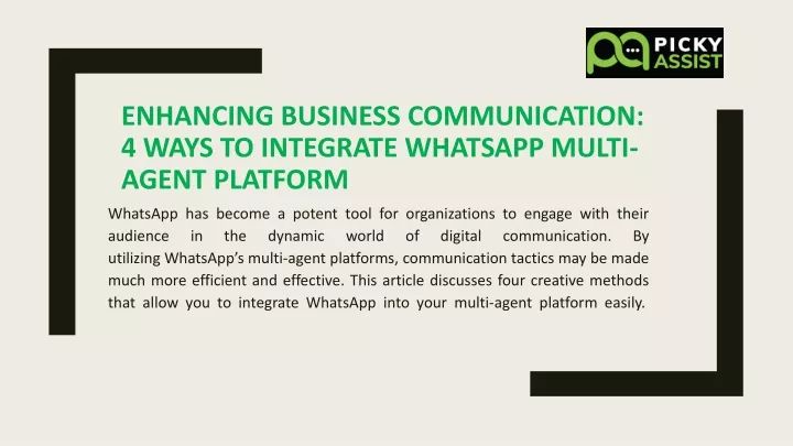 PPT - Enhancing Business Communication 4 Ways to Integrate WhatsApp Multi-Agent Platform PowerPoint Presentation - ID:13124831