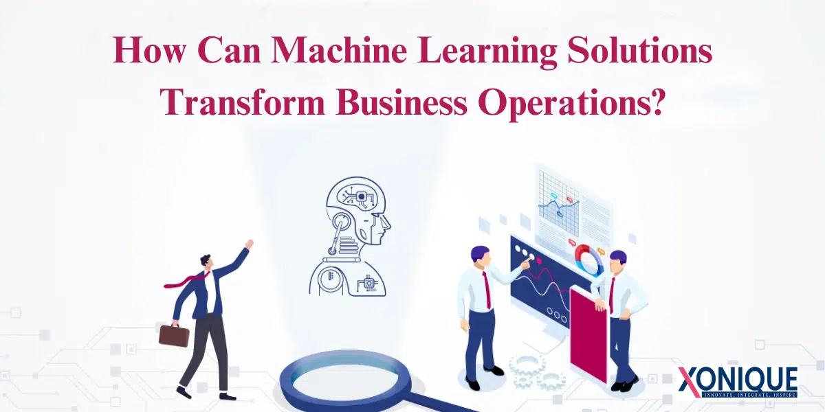 Can Machine Learning Solutions Transform Business Operations?
