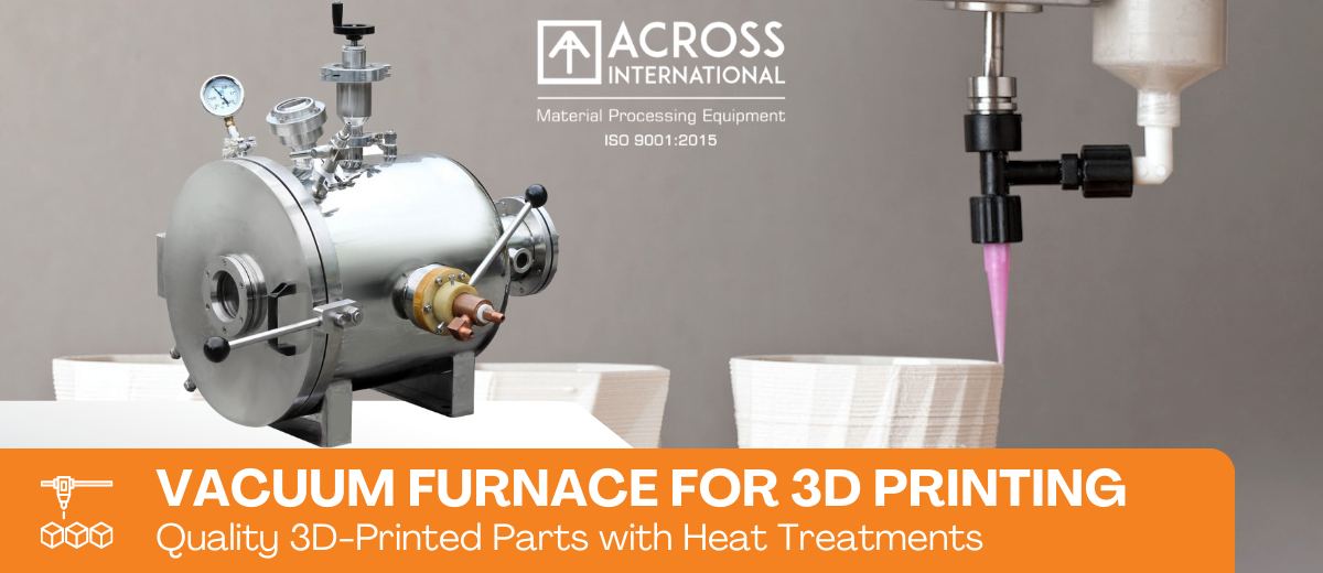 Vacuum Furnace for 3D Printing  - Across International