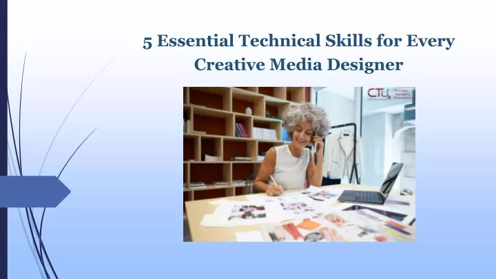 PPT - 5 Essential Technical Skills for Every Creative Media Designer PowerPoint Presentation - ID:13088171