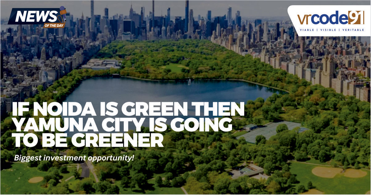 If Noida is Green then Yamuna City is going to be Greener